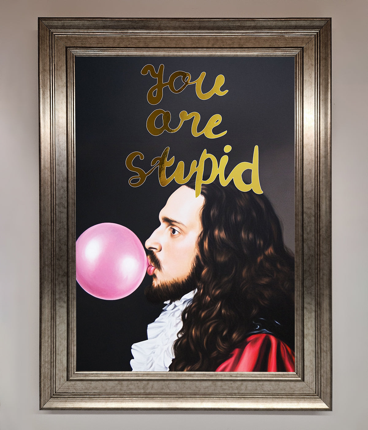 You Are Stupid Foil Print Silver