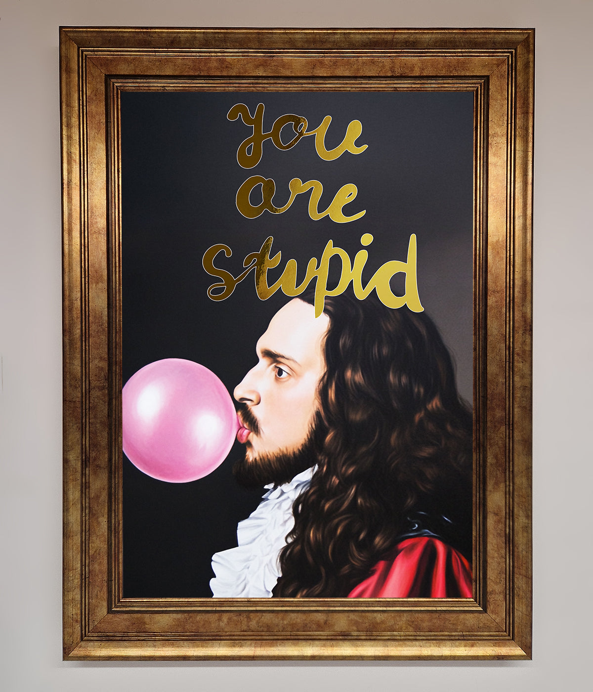 You Are Stupid Foil Print Bronze