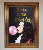 You Are Stupid Foil Print Bronze