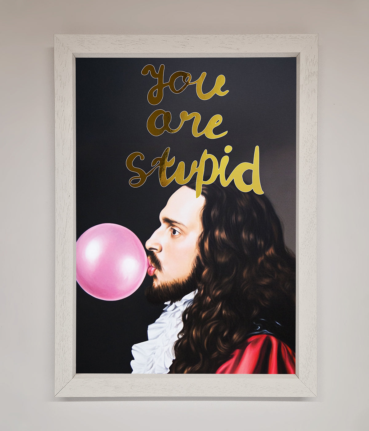 You Are Stupid Foil Print White