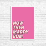 Now Then Mardy Bum Wall Art Print